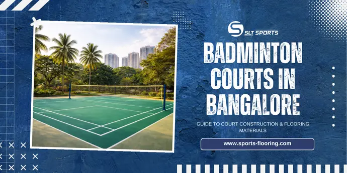 Badminton Courts in Bangalore: Complete Guide to Court Construction & Flooring Materials